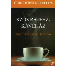 Christopher Phillips SZÓKRATÉSZ-KÁVÉHÁZ társadalom- és humántudomány