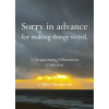 Chronicle Books Sorry in Advance for Making Things Weird. (Kniha)