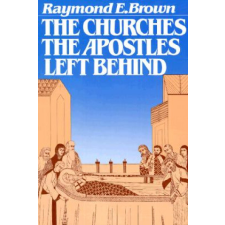  Churches the Apostles Left Behind – Raymond E. Brown idegen nyelvű könyv