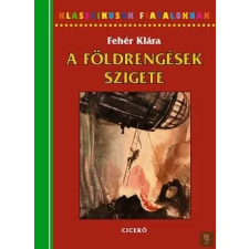 Ciceró A földrengések szigete - Fehér Klára gyermek- és ifjúsági könyv