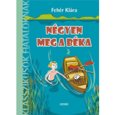 Ciceró Könyvstúdió Négyen meg a béka /Klasszikusok fiataloknak regény
