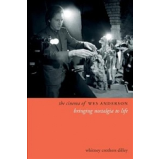  Cinema of Wes Anderson – Whitney Crothers Dilley idegen nyelvű könyv