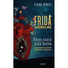 Claire Berest Frida szerelme - Egy mindent elsöprő szenvedély története (BK24-191568) regény