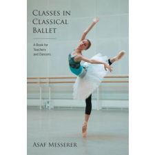  Classes in Classical Ballet – Asaf Messerer idegen nyelvű könyv