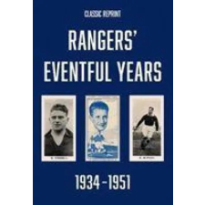  Classic Reprint : Rangers' Eventful Years 1934 to 1951 idegen nyelvű könyv