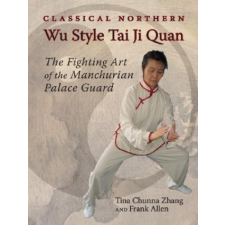  Classical Northern Wu Style Tai Ji Quan – Tina Chunna idegen nyelvű könyv