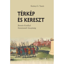 Clipperton kiadó Térkép és kereszt - Brentán Károllyal Komáromtól Amazóniáig történelem