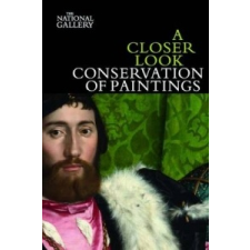  Closer Look: Conservation of Paintings – David Bomford idegen nyelvű könyv