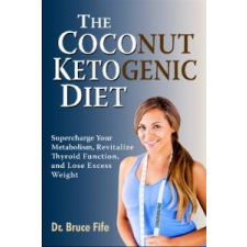  Coconut Ketogenic Diet – Bruce Fife idegen nyelvű könyv