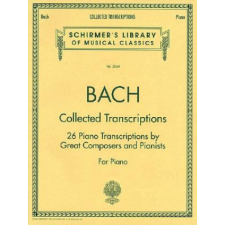  Collected Transcriptions: Piano Solo – G Schirmer Inc,Johann Sebastian Bach idegen nyelvű könyv