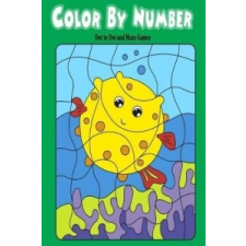  Color By Number Dot to Dot and Maze Games: For Kids Boy Girls Color By Number Maze Game Dot to DotToddlers Activities Book – Owl Publisher idegen nyelvű könyv