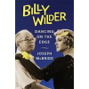 Columbia University Press Billy Wilder – Dancing on the Edge | Joseph Mcbride