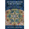 Columbia University Press Intertwined Creatures | Anthony Chemero