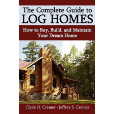 Complete Guide to Log Homes – Clyde H. Cremer idegen nyelvű könyv