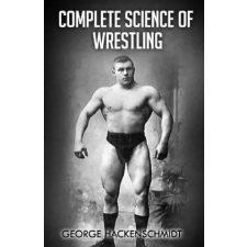  Complete Science of Wrestling: (Original Version, Restored) – George Hackenschmidt idegen nyelvű könyv