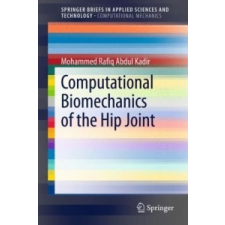  Computational Biomechanics of the Hip Joint – Mohammed Rafiq Abdul Kadir idegen nyelvű könyv