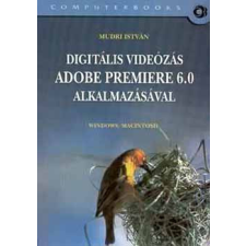 ComputerBooks Digitális Videózás Adobe Premiere 6.0 Alkalmazásával - Mudri István antikvárium - használt könyv