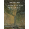 Copper Canyon Press,U.S. Concerning the Book That Is the Body of the Beloved | Gregory Orr