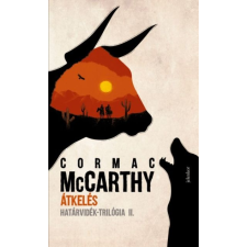 Cormac McCarthy Cormac McCarthy: Átkelés - Határvidék-trilógia II. regény