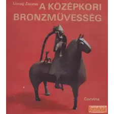 Corvina A középkori bronzművesség emlékei Magyarországon antikvárium - használt könyv