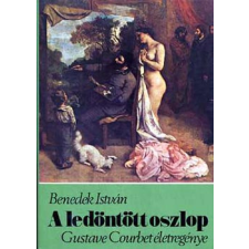 Corvina Kiadó A ledöntött oszlop (Gustave Courbet életregénye) antikvárium - használt könyv
