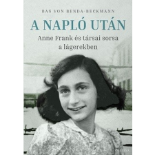 Corvina Kiadó A Napló után - Anne Frank és társai sorsa a lágerekben történelem
