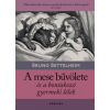 Corvina Kiadó Bruno Bettelheim: A mese bűvölete és a bontakozó gyermeki lélek