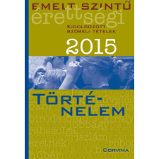 Corvina Kiadó - EMELT SZINTÛ ÉRETTSÉGI 2015 - TÖRTÉNELEM - KIDOLG. SZÓBELI TÉTELEK ajándékkönyv