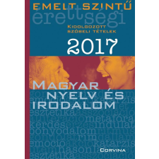 Corvina Kiadó - EMELT SZINTÛ ÉRETTSÉGI 2017 - MAGYAR NYELV ÉS IRODALOM tankönyv