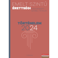 Corvina Kiadó Emelt szintű érettségi - történelem - 2024 tankönyv