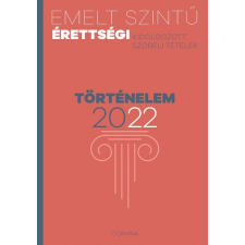Corvina Kiadó Emelt szintű érettségi történelem - történelem - 2022 tankönyv
