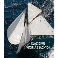 Corvina Kiadó Jill Bobrow - Klasszikus vitorlás jachtok sport