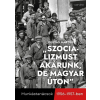 Corvina Kiadó Kft „Szocializmust akarunk, de magyar úton” - Munkástanácsok 1956-1957-ben