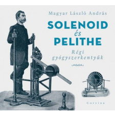 Corvina Kiadó Magyar László András - Solenoid és pelithe természet- és alkalmazott tudomány