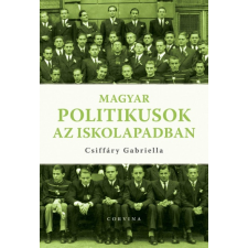 Corvina Kiadó Magyar politikusok az iskolapadban (9789631367386) történelem