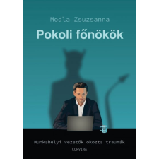 Corvina Kiadó Pokoli főnökök - Munkahelyi vezetők okozta traumák életmód, egészség