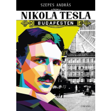 Corvina Kiadó Szepes András - Nikola Tesla Budapesten regény