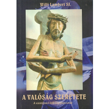Corvinus Kiadó A valóság szeretete - Willi Lambert S.J. antikvárium - használt könyv