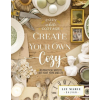  Create Your Own Cozy: 100 Practical Ways to Love Your Home and Life