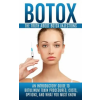 Createspace Independent Publishing Platform Botox: The Truth About Botox Injections: An Introductory Guide to Botulinum Toxin Procedures, Costs, Options, And What You Mu | Arnold Hendrix