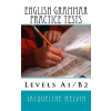 Createspace Independent Publishing Platform English Grammar Practice Tests: Levels A1/B2 | Jacqueline Melvin