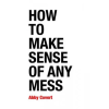 Createspace Independent Publishing Platform How to Make Sense of Any Mess | Abby Covert