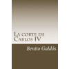 Createspace Independent Publishing Platform La corte de Carlos IV | Benito Perez Galdos