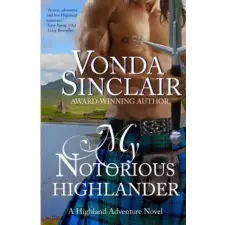 Createspace Independent Publishing Platform My Notorious Highlander – Vonda Sinclair (Brožovaná) idegen nyelvű könyv