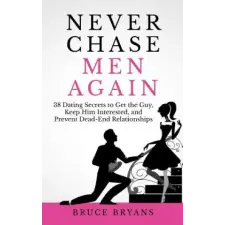 Createspace Independent Publishing Platform Never Chase Men Again | Bruce Bryans egyéb könyv