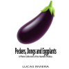 Createspace Independent Publishing Platform Peckers, Dongs and Eggplants: A Photo Collection of the Humble Phallus – Lucas Riviera (Puha kötésű)