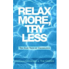 Createspace Independent Publishing Platform Relax More, Try Less: The Easy Path to Abundance | Tim Grimes,Neville Goddard