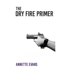 Createspace Independent Publishing Platform The Dry Fire Primer | Annette Evans idegen nyelvű könyv