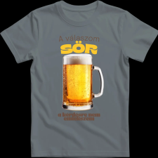 Createyou A válaszom sör.... - Férfi - Szürke - 3XL férfi póló