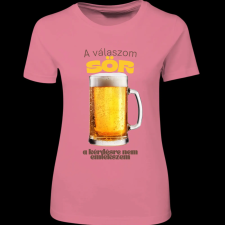 Createyou A válaszom sör.... - Női - Pink - L női póló